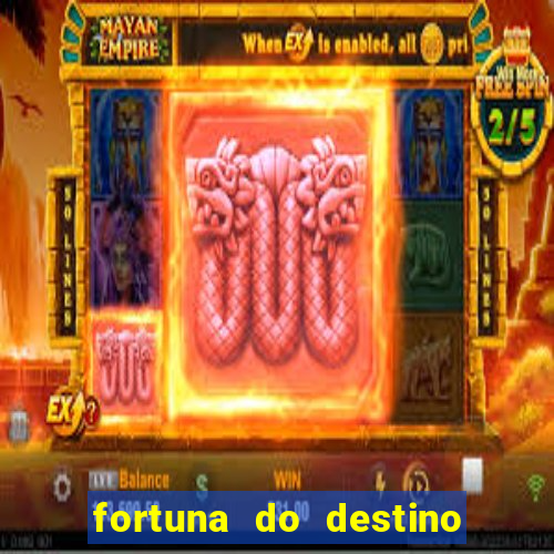 fortuna do destino fortuna do dentinho